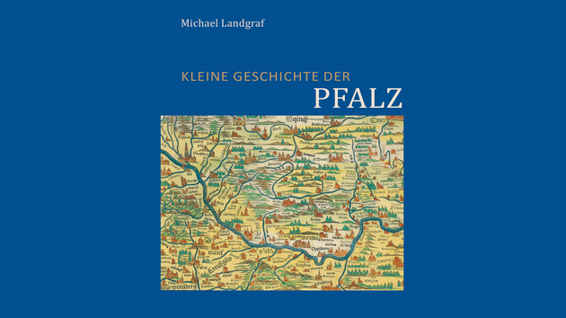 Pfälzer Geschichte anschaulich: Michael Landgraf präsentiert „Kleine Geschichte der Pfalz“ Pfälzer Geschichte anschaulich: Michael Landgraf präsentiert „Kleine Geschichte der Pfalz“